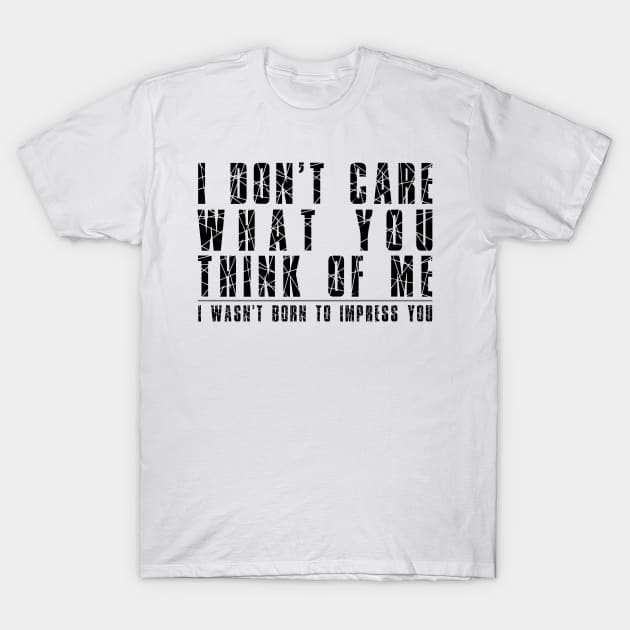 I don’t care what you think of me - broken glass - black T-Shirt by My Tiny Apartment